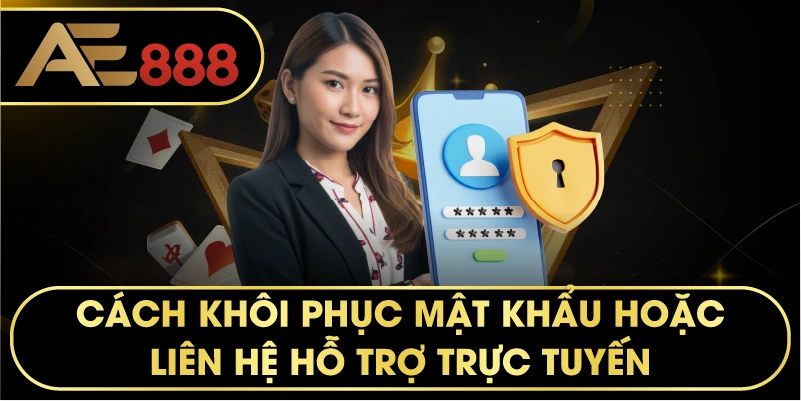 cách khôi phục mật khẩu hoặc liên hệ hỗ trợ trực tuyến