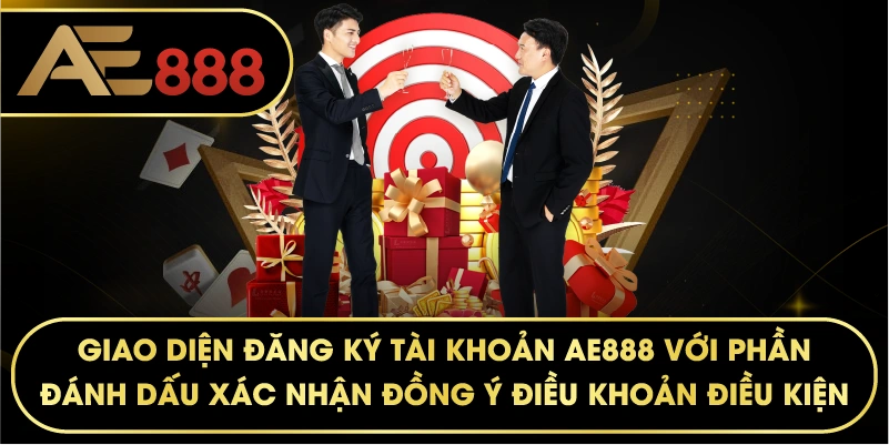 giao diện đăng ký tài khoản AE888 với phần đánh dấu xác nhận đồng ý Điều khoản điều kiện