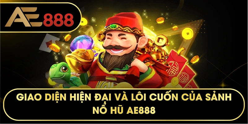 Giao diện hiện đại và lôi cuốn của sảnh NỔ HŨ AE888.